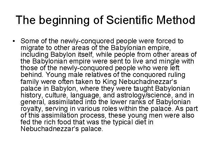 The beginning of Scientific Method • Some of the newly-conquored people were forced to