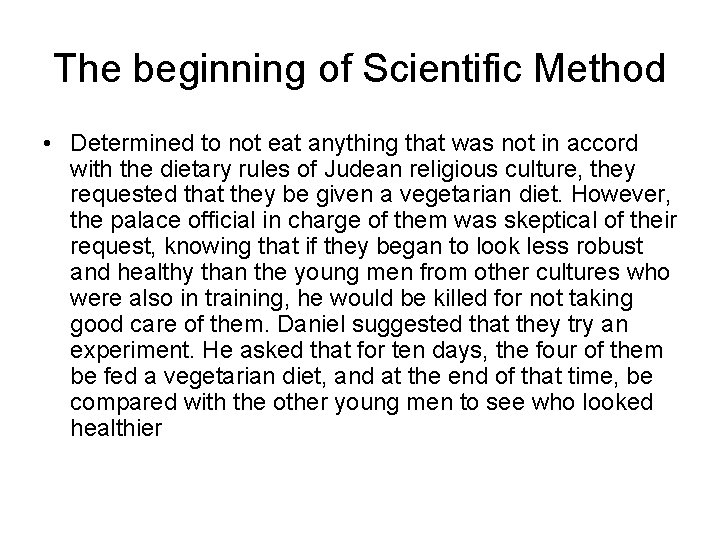 The beginning of Scientific Method • Determined to not eat anything that was not