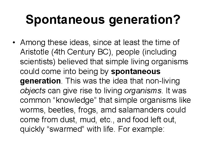 Spontaneous generation? • Among these ideas, since at least the time of Aristotle (4