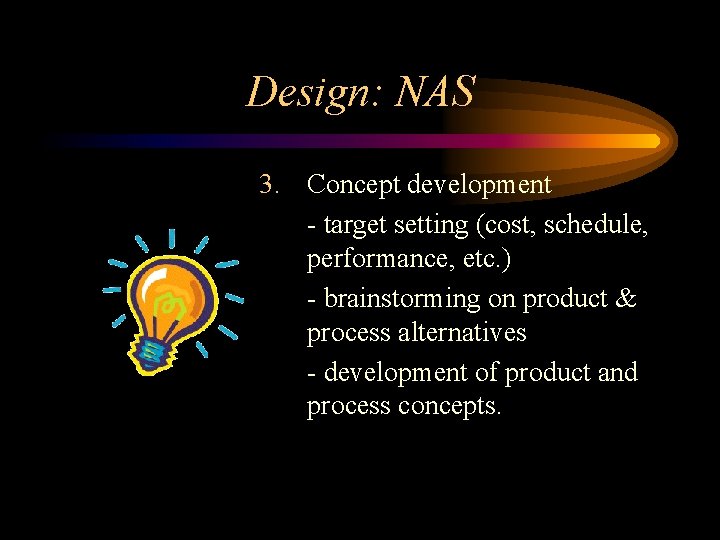 Design: NAS 3. Concept development - target setting (cost, schedule, performance, etc. ) -