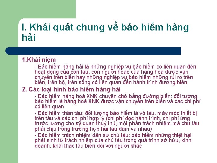 I. Khái quát chung về bảo hiểm hàng hải 1. Khái niệm - Bảo