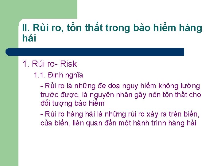 II. Rủi ro, tổn thất trong bảo hiểm hàng hải 1. Rủi ro- Risk