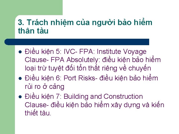 3. Trách nhiệm của người bảo hiểm thân tàu l l l Điều kiện