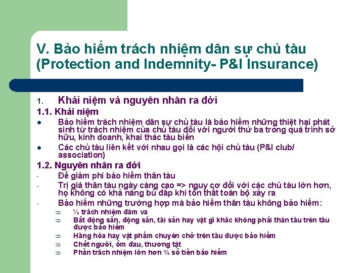 V. Bảo hiểm trách nhiệm dân sự chủ tàu (Protection and Indemnity- P&I Insurance)