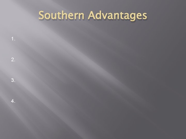 Southern Advantages 1. 2. 3. 4. 