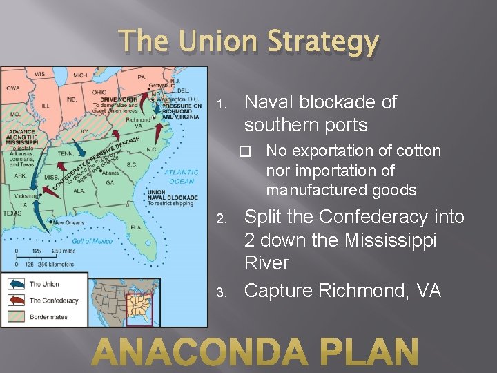 The Union Strategy 1. Naval blockade of southern ports � 2. 3. No exportation