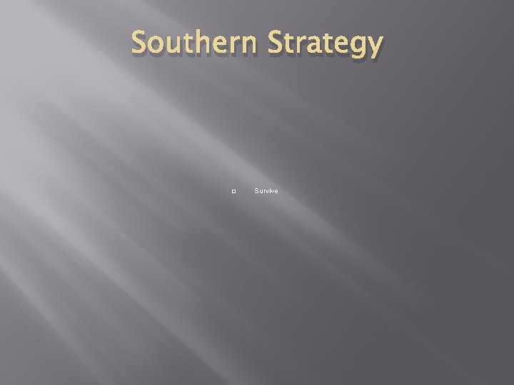 Southern Strategy � Survive 