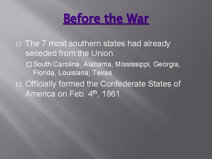 Before the War � The 7 most southern states had already seceded from the
