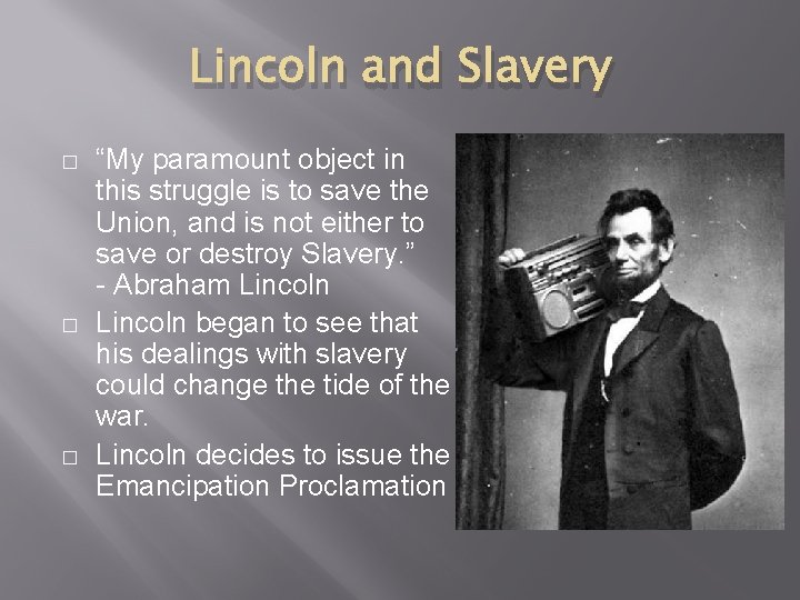 Lincoln and Slavery � � � “My paramount object in this struggle is to