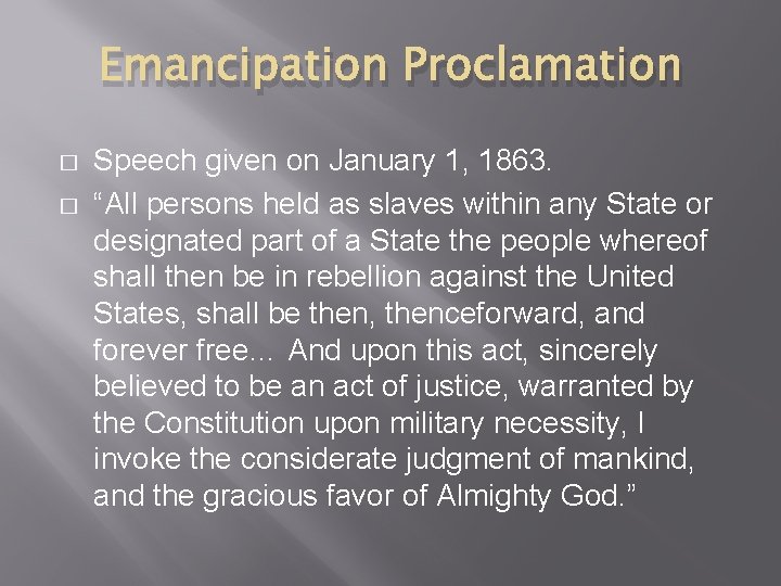Emancipation Proclamation � � Speech given on January 1, 1863. “All persons held as