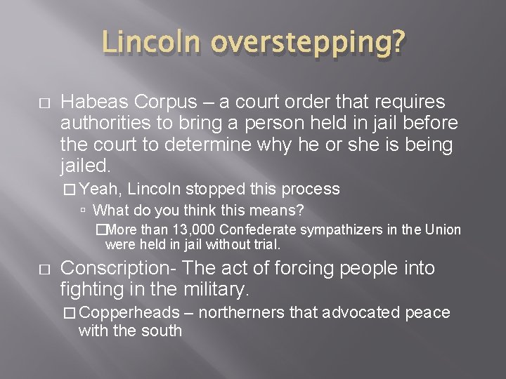 Lincoln overstepping? � Habeas Corpus – a court order that requires authorities to bring