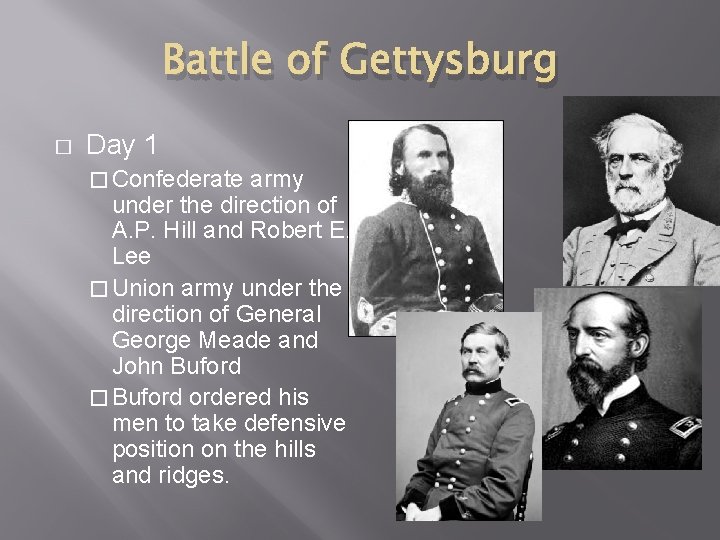 Battle of Gettysburg � Day 1 � Confederate army under the direction of A.