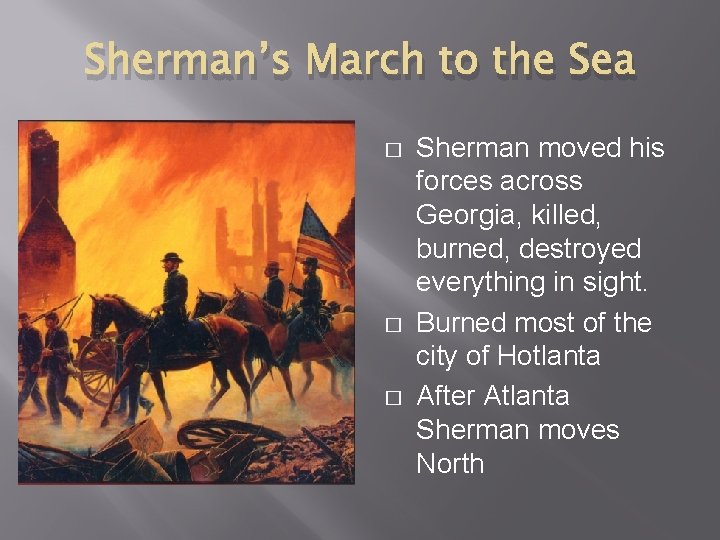 Sherman’s March to the Sea � � � Sherman moved his forces across Georgia,