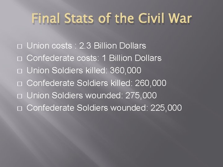 Final Stats of the Civil War � � � Union costs : 2. 3