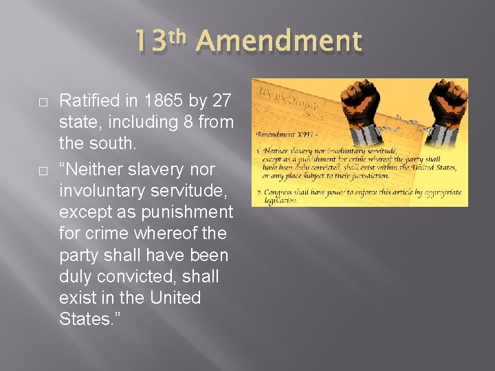 13 th Amendment � � Ratified in 1865 by 27 state, including 8 from