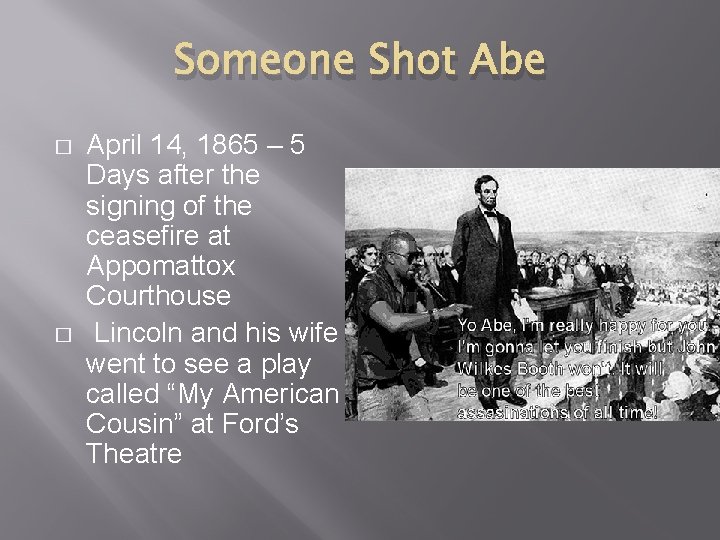 Someone Shot Abe � � April 14, 1865 – 5 Days after the signing