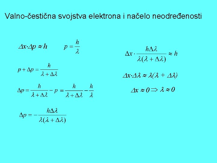 Valno-čestična svojstva elektrona i načelo neodređenosti x p h x ( + ) x