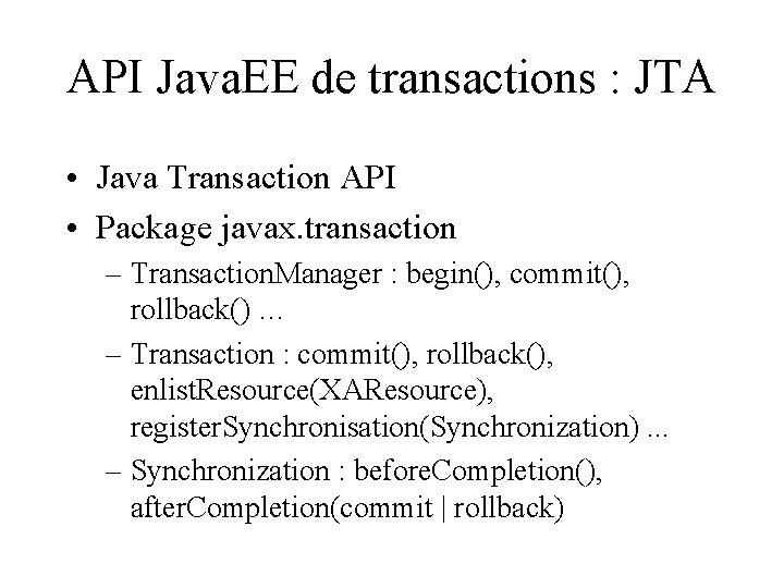 API Java. EE de transactions : JTA • Java Transaction API • Package javax.
