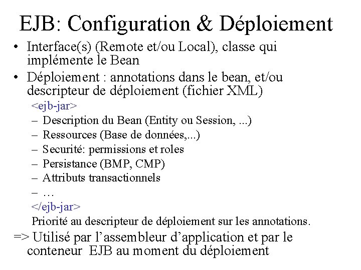 EJB: Configuration & Déploiement • Interface(s) (Remote et/ou Local), classe qui implémente le Bean