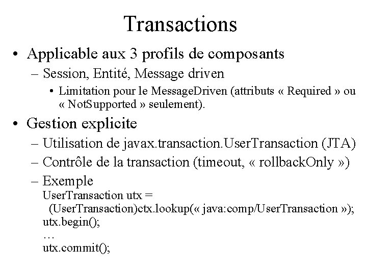 Transactions • Applicable aux 3 profils de composants – Session, Entité, Message driven •