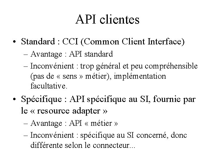 API clientes • Standard : CCI (Common Client Interface) – Avantage : API standard