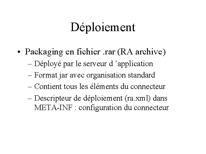 Déploiement • Packaging en fichier. rar (RA archive) – Déployé par le serveur d