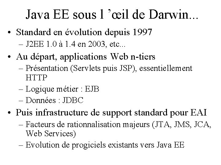 Java EE sous l ’œil de Darwin. . . • Standard en évolution depuis