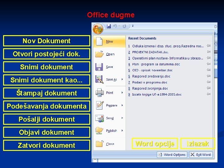 Office dugme Nov Dokument Otvori postojeći dok. Snimi dokument kao. . . Štampaj dokument