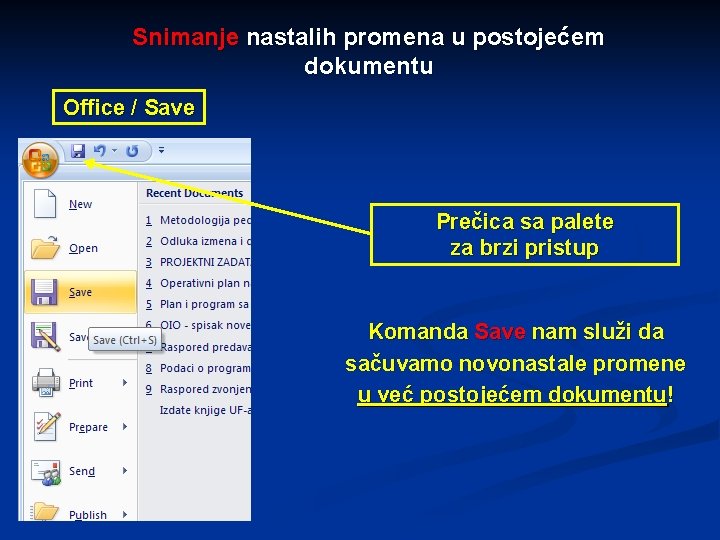 Snimanje nastalih promena u postojećem dokumentu Office / Save Prečica sa palete za brzi