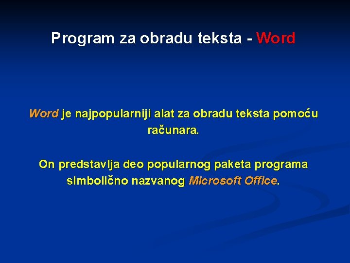 Program za obradu teksta - Word je najpopularniji alat za obradu teksta pomoću računara.