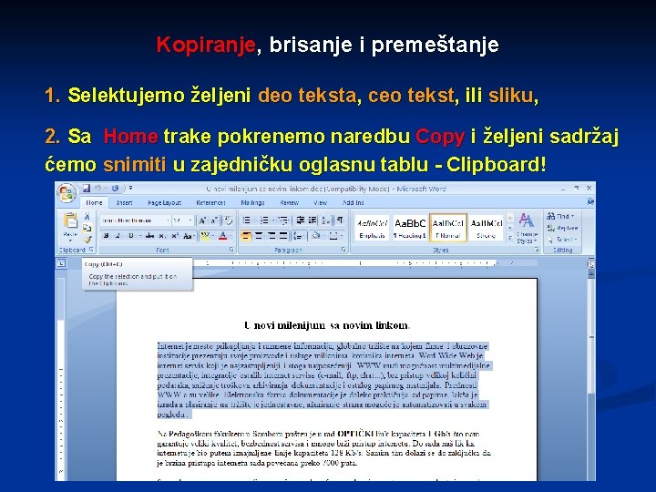 Kopiranje, brisanje i premeštanje 1. Selektujemo željeni deo teksta, ceo tekst, ili sliku, 2.