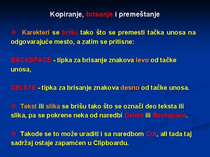 Kopiranje, brisanje i premeštanje v Karekteri se brišu tako što se premesti tačka unosa