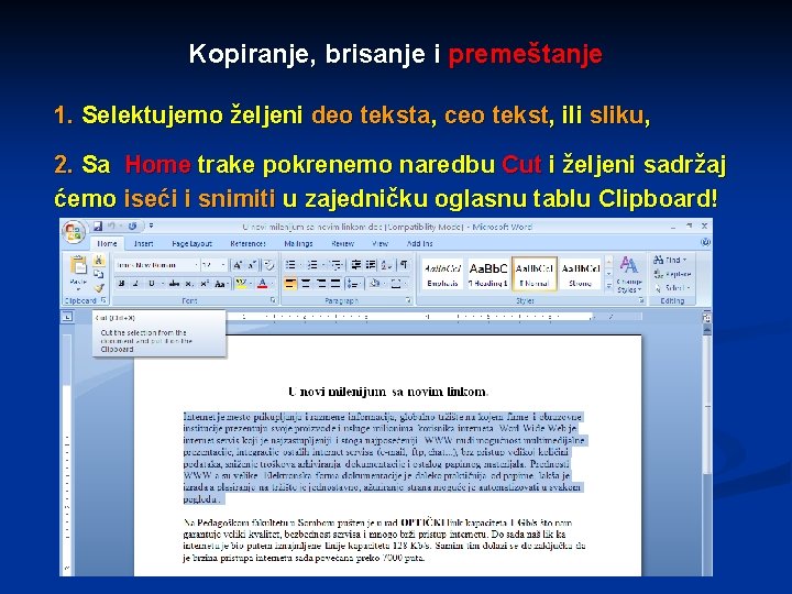 Kopiranje, brisanje i premeštanje 1. Selektujemo željeni deo teksta, ceo tekst, ili sliku, 2.