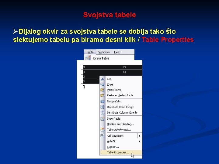 Svojstva tabele ØDijalog okvir za svojstva tabele se dobija tako što slektujemo tabelu pa