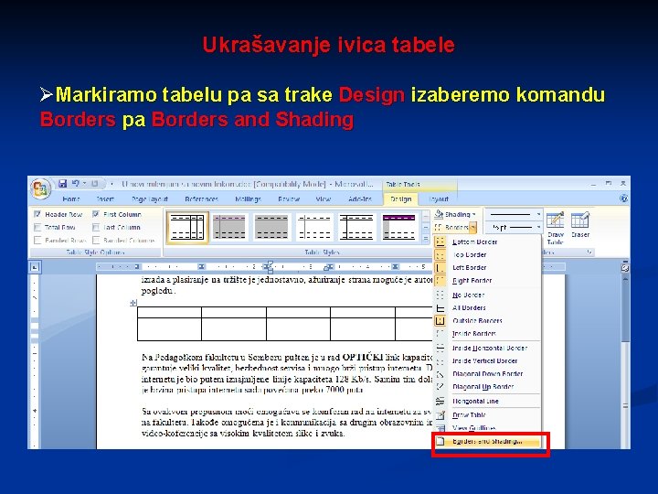 Ukrašavanje ivica tabele ØMarkiramo tabelu pa sa trake Design izaberemo komandu Borders pa Borders