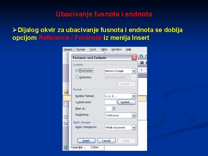 Ubacivanje fusnota i endnota ØDijalog okvir za ubacivanje fusnota i endnota se dobija opcijom