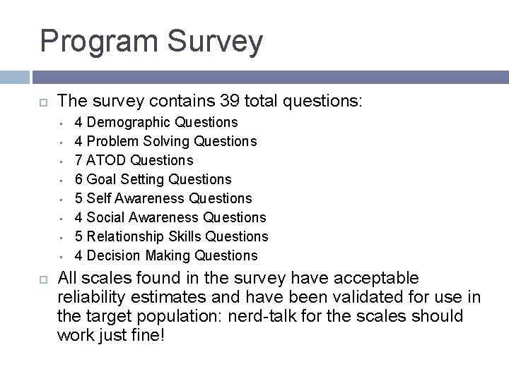 Program Survey The survey contains 39 total questions: • • 4 Demographic Questions 4