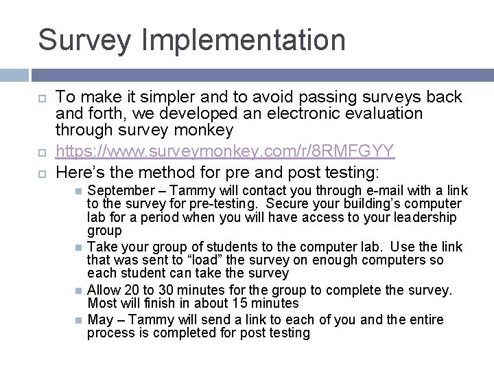 Survey Implementation To make it simpler and to avoid passing surveys back and forth,