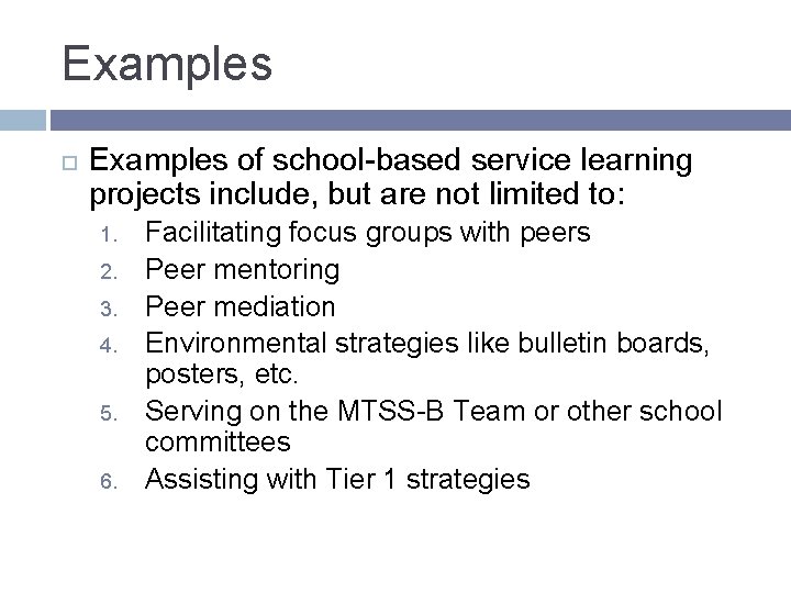 Examples of school-based service learning projects include, but are not limited to: 1. 2.