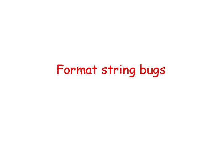 Format string bugs Format string bugs