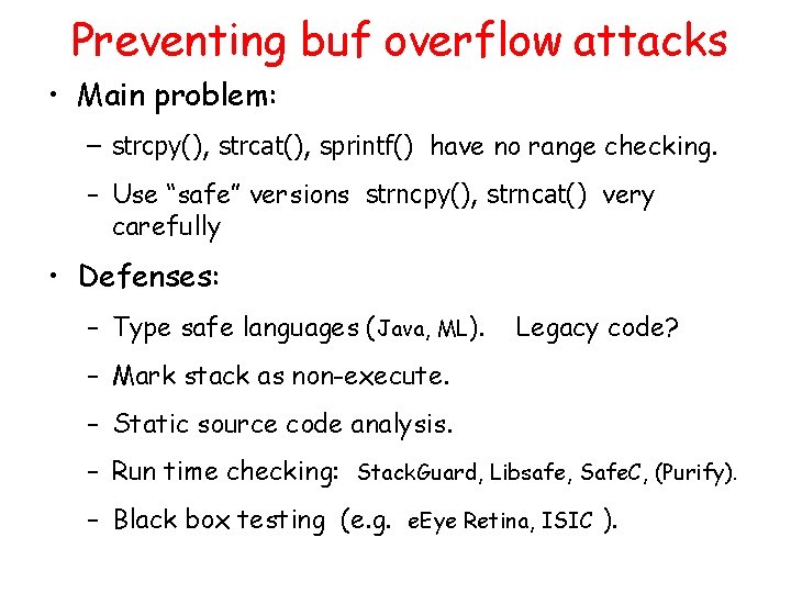 Preventing buf overflow attacks • Main problem: – strcpy(), strcat(), sprintf() have no range Preventing buf overflow attacks • Main problem: – strcpy(), strcat(), sprintf() have no range