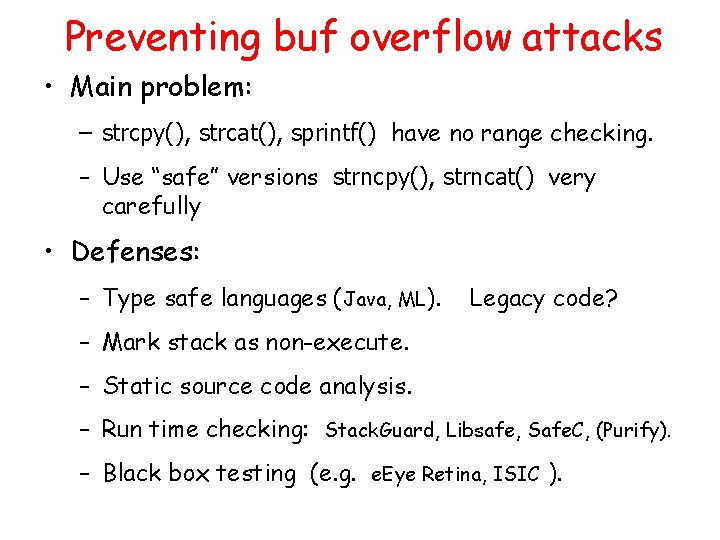 Preventing buf overflow attacks • Main problem: – strcpy(), strcat(), sprintf() have no range