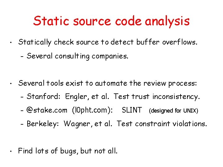 Static source code analysis • Statically check source to detect buffer overflows. – • Static source code analysis • Statically check source to detect buffer overflows. – •