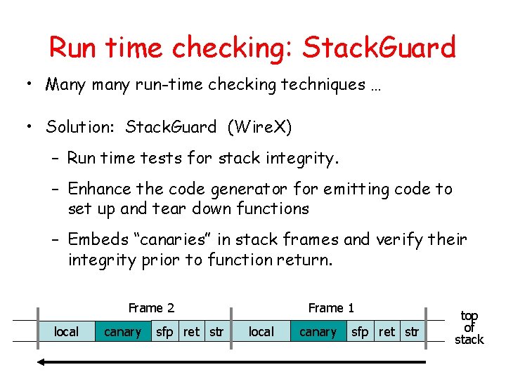Run time checking: Stack. Guard • Many many run-time checking techniques … • Solution: Run time checking: Stack. Guard • Many many run-time checking techniques … • Solution: