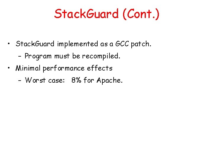 Stack. Guard (Cont. ) • Stack. Guard implemented as a GCC patch. – Program