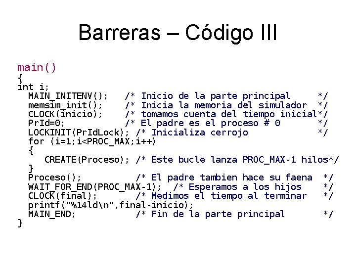 Barreras – Código III main() { int i; MAIN_INITENV(); /* Inicio de la parte