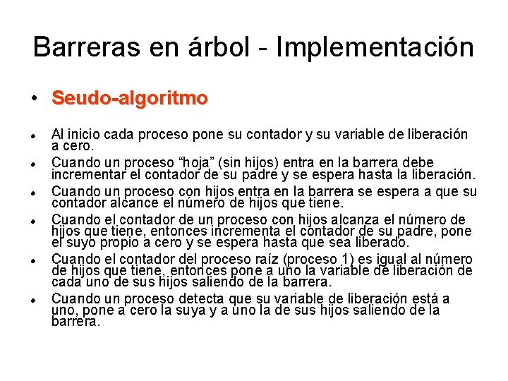 Barreras en árbol - Implementación • Seudo-algoritmo Al inicio cada proceso pone su contador