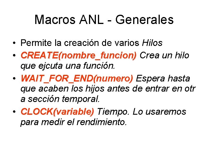 Macros ANL - Generales • Permite la creación de varios Hilos • CREATE(nombre_funcion) Crea