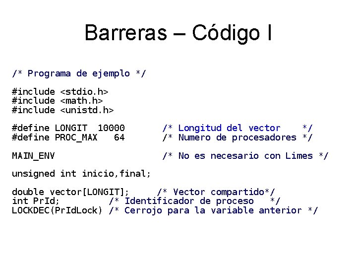 Barreras – Código I /* Programa de ejemplo */ #include <stdio. h> #include <math.