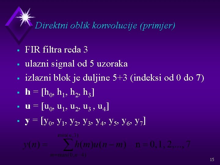 Direktni oblik konvolucije (primjer) § § § FIR filtra reda 3 ulazni signal od